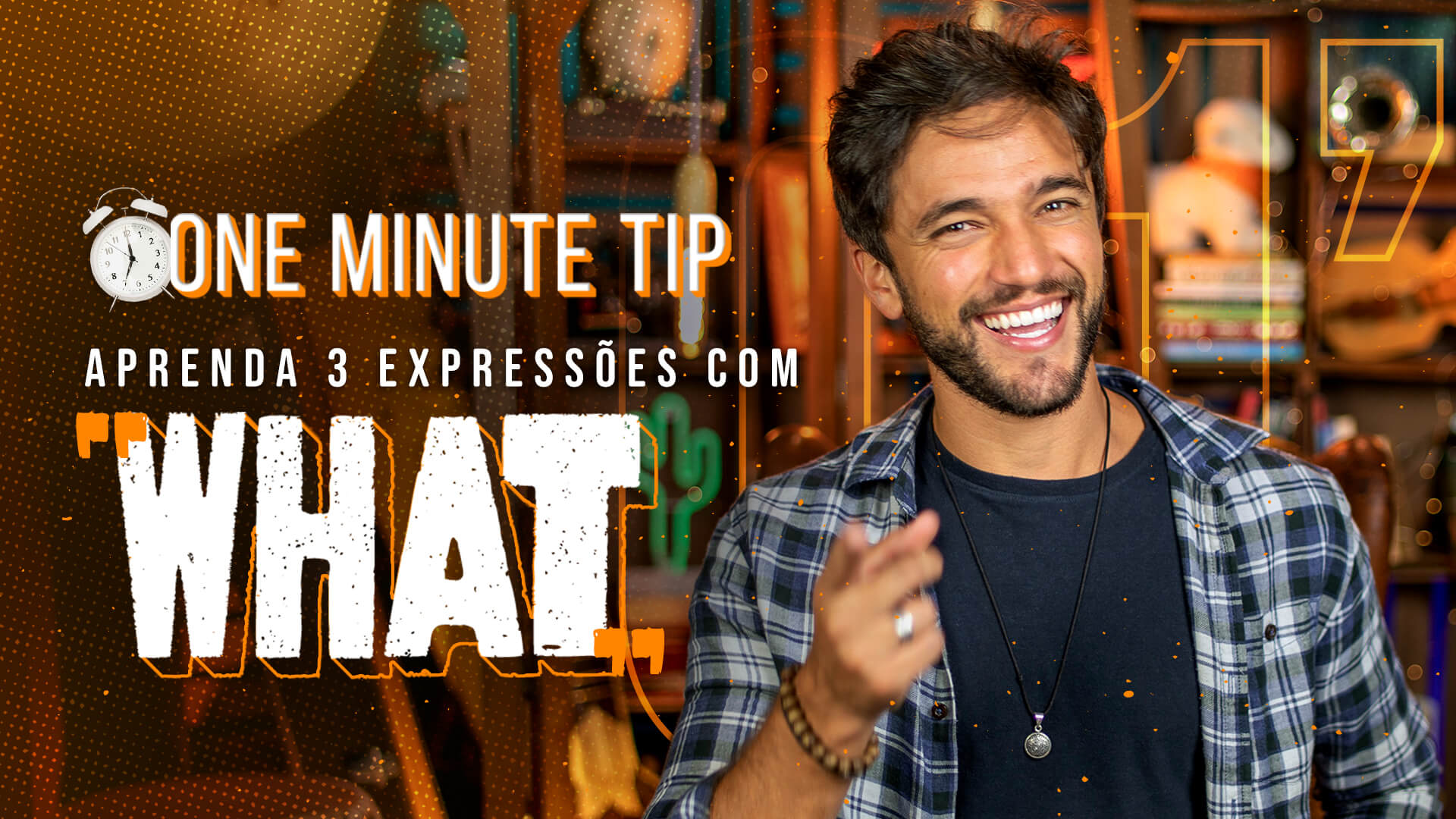 One minute tip - Descubra 3 expressões com "what"