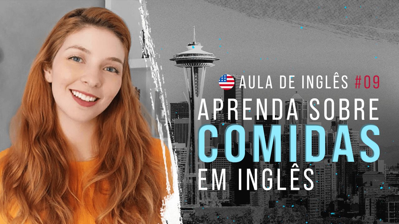 Aula de inglês #09: Aprenda a falar sobre comidas em inglês