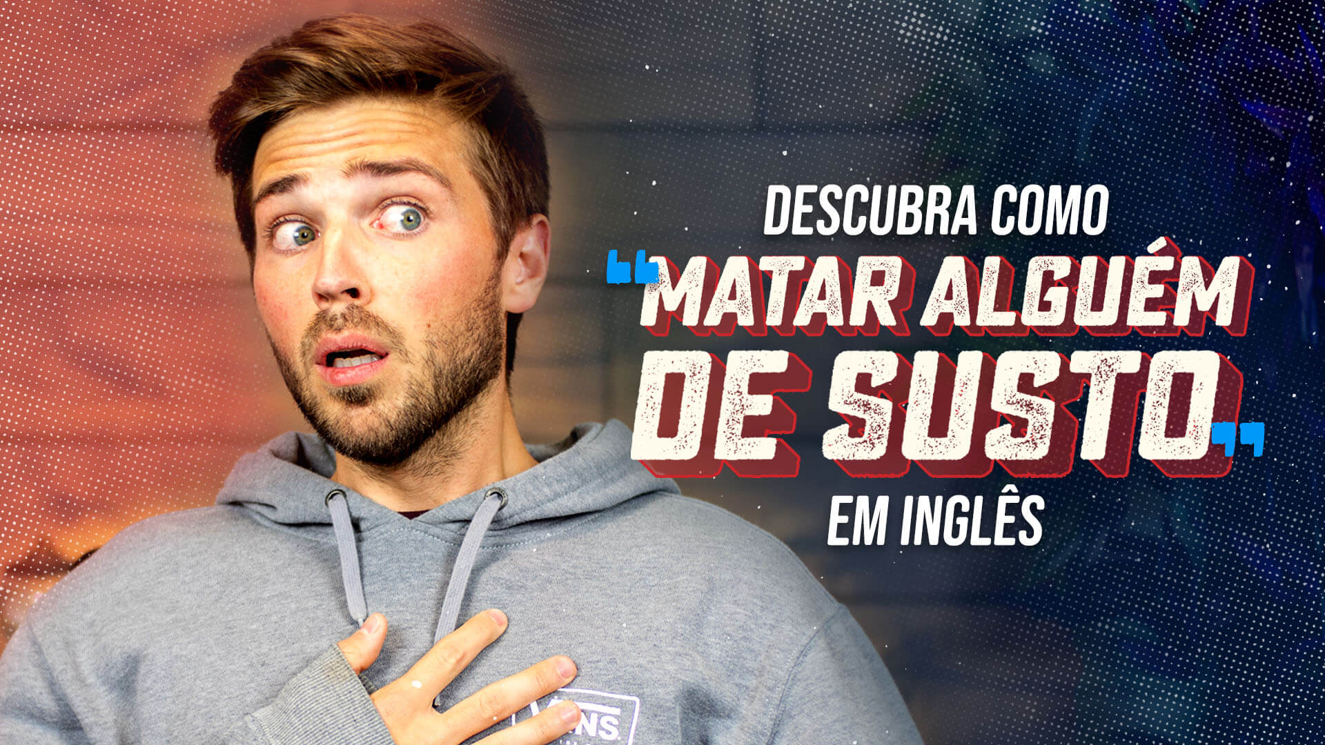 Descubra como "matar alguém de susto" em inglês