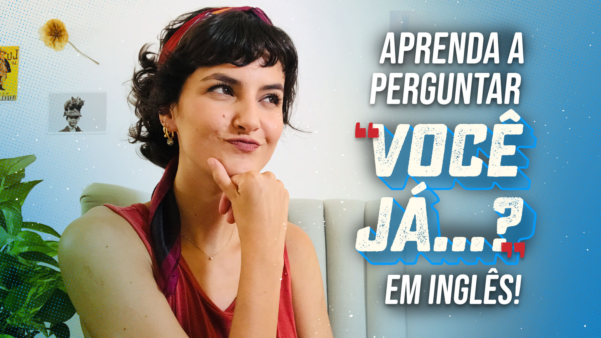 Aprenda a perguntar "você já... ?" em inglês!