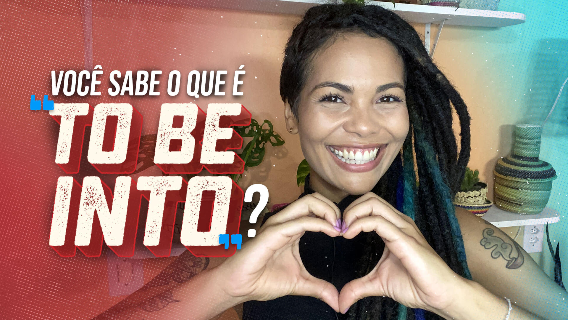 Você sabe o que é "to be into"?