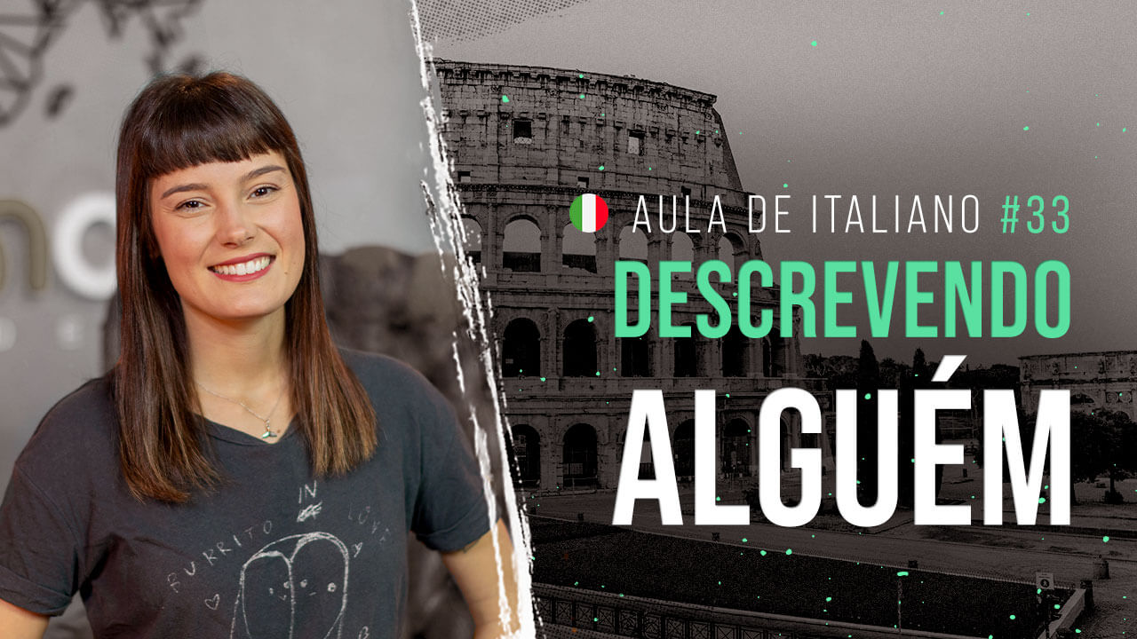 Aula de italiano #33: Aprenda a descrever outra pessoa em italiano