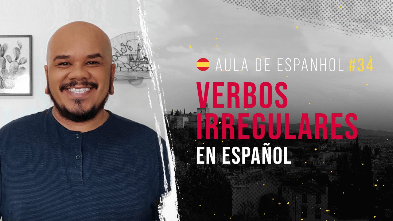 Aula de Espanhol #34: Verbos Irregulares no Presente