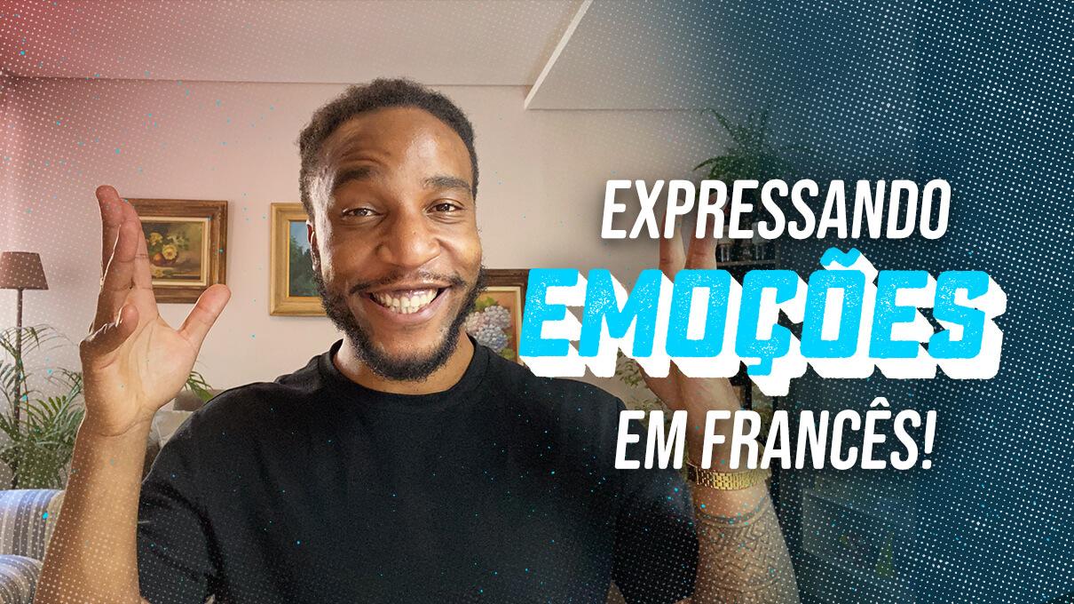 Expressando emoções em francês!