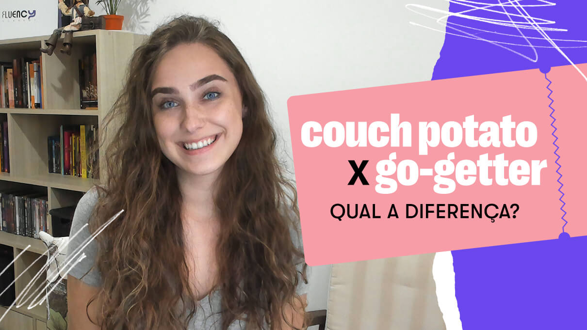 Couch potato x Go-getter: qual a diferença?