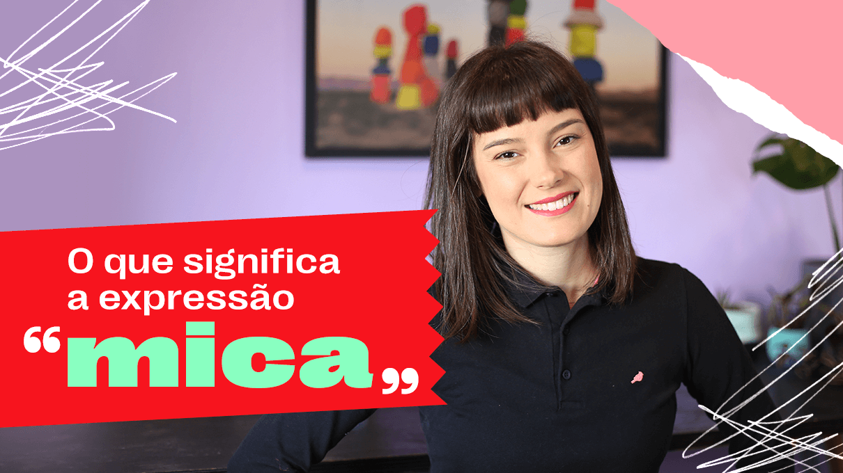 O que significa a expressão "mica"