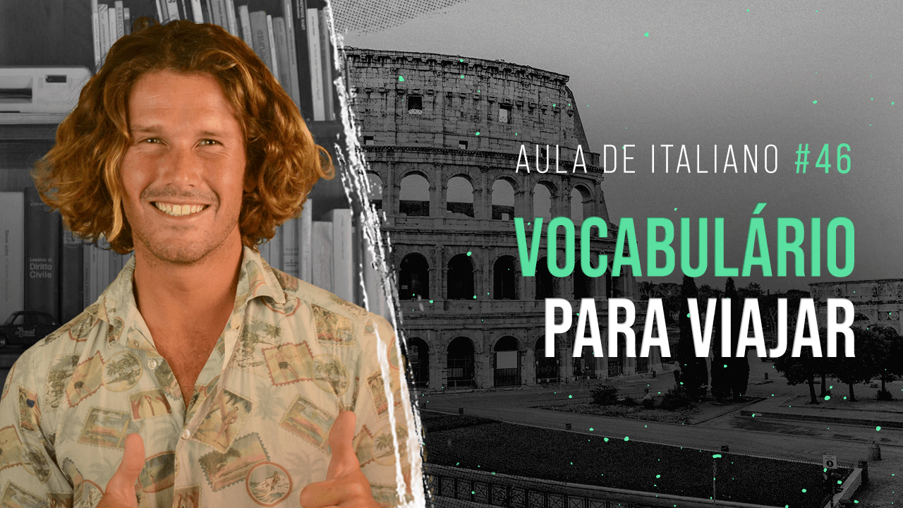 Aula de Italiano #46: Conheça o vocabulário útil na hora de viajar