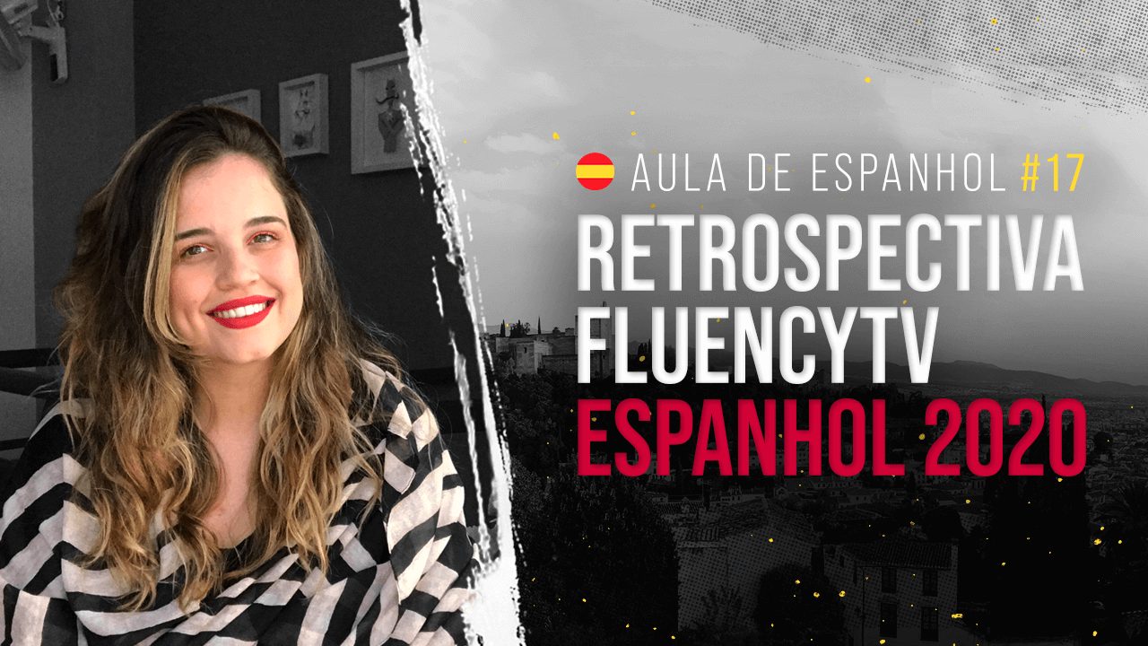 Aula de espanhol #17: Retrospectiva FluencyTV Espanhol: Principais dúvidas