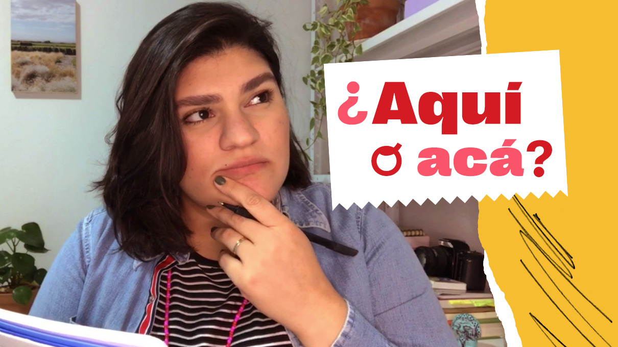 ¿Aquí o Acá?