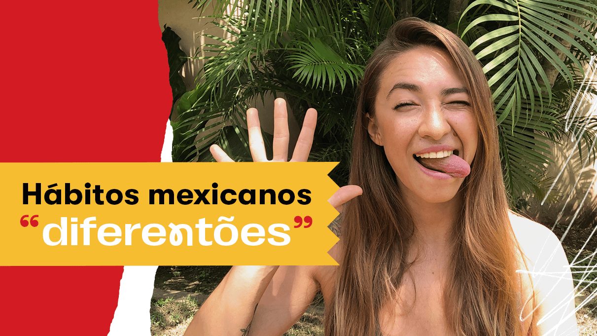 Hábitos mexicanos “diferentões”