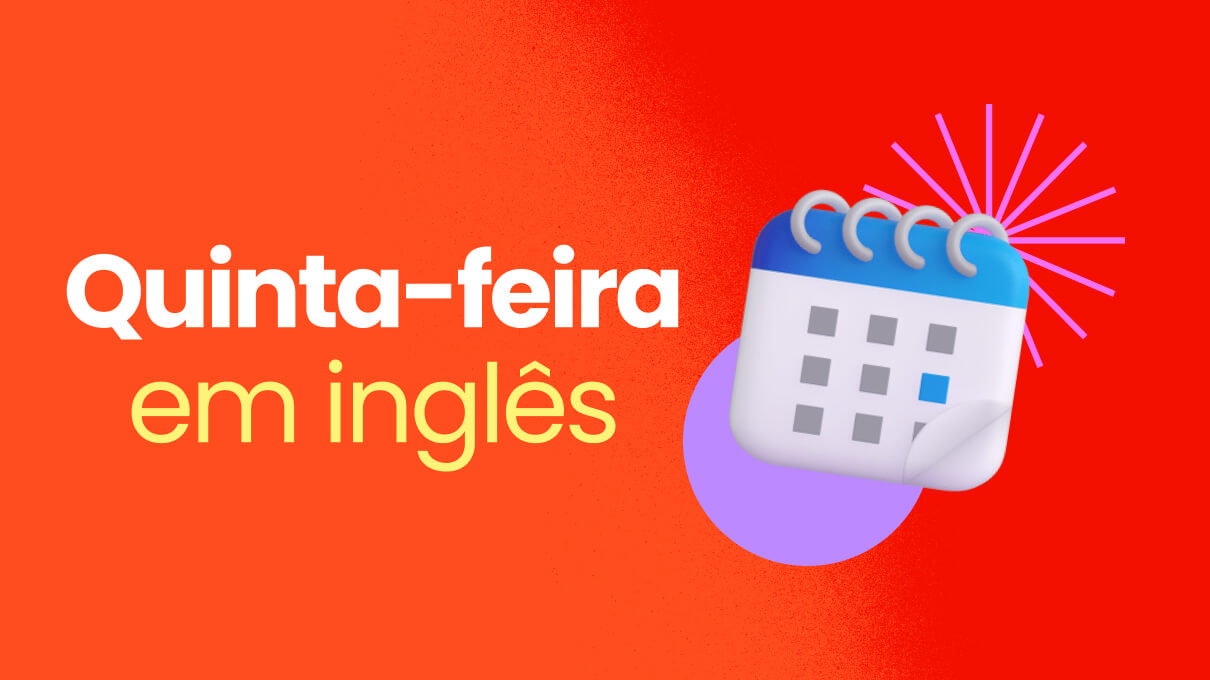 Como se Diz Quinta-Feira em Inglês?