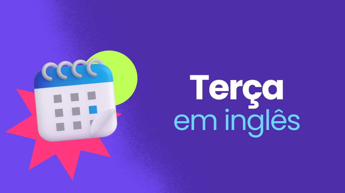 Como se diz Terça em inglês? Guia completo com exemplos