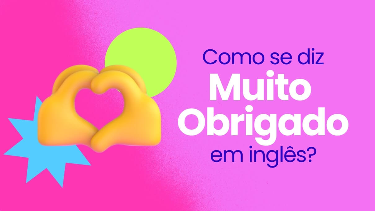 Como dizer Muito Obrigado em Inglês: Seu guia completo!