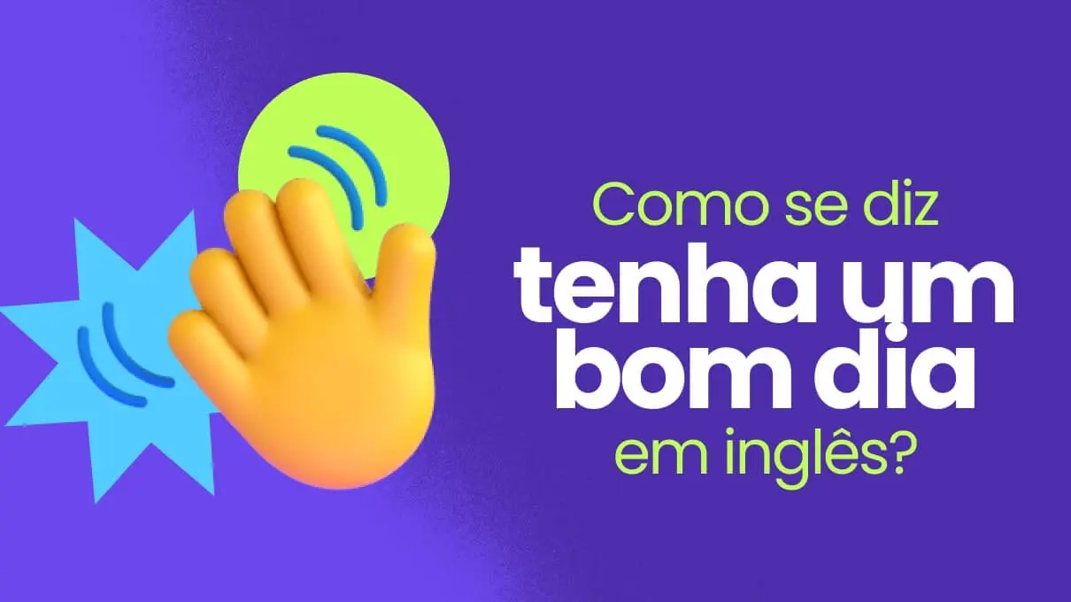 Tenha um bom dia em inglês