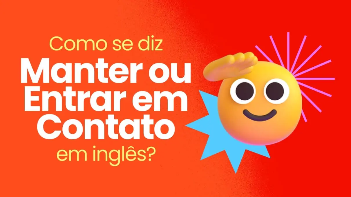 Manter ou entrar em contato em inglês