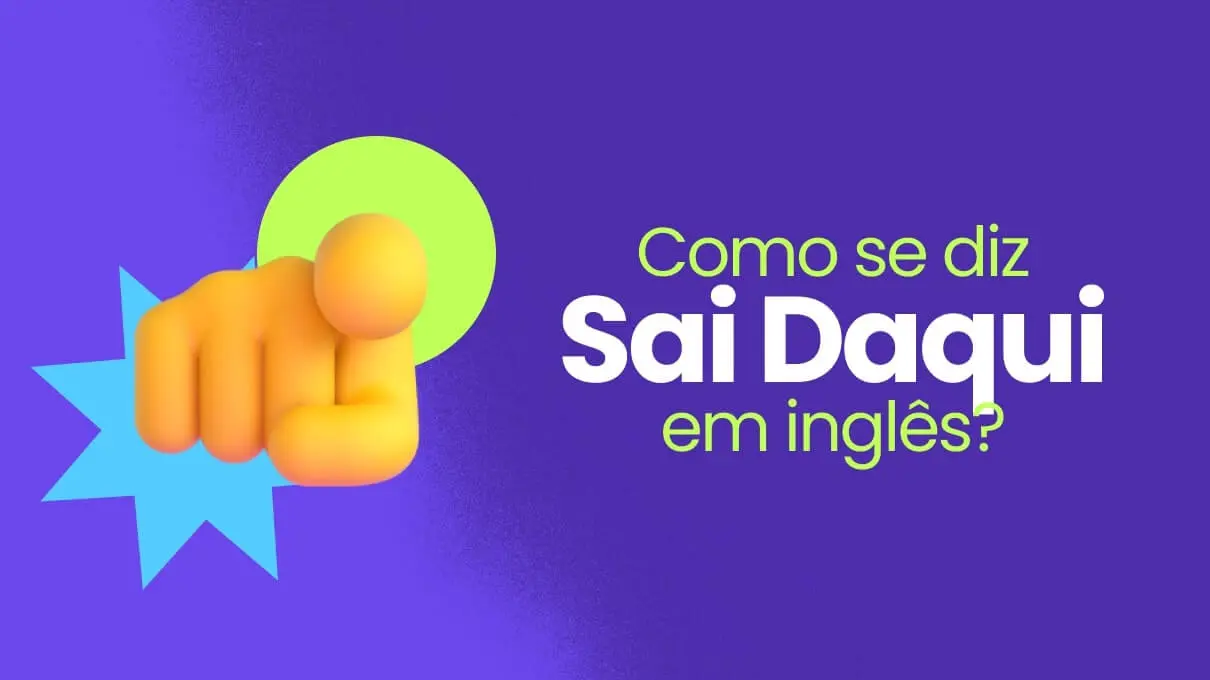 Sai daqui em inglês