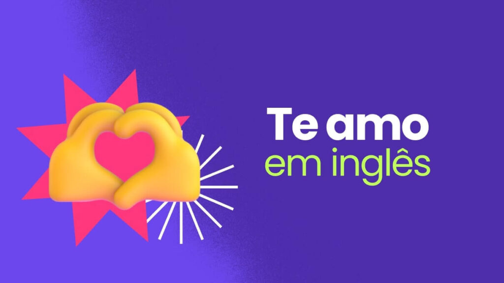 Como Se Diz Te Amo Em Inglês Guia Completo Com Exemplos 0697