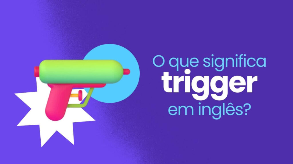 Trigger English Entenda os Significados e Uso de 'Trigger' em Inglês