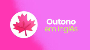 Como se Diz Outono em Inglês: : Conheça as Duas Formas