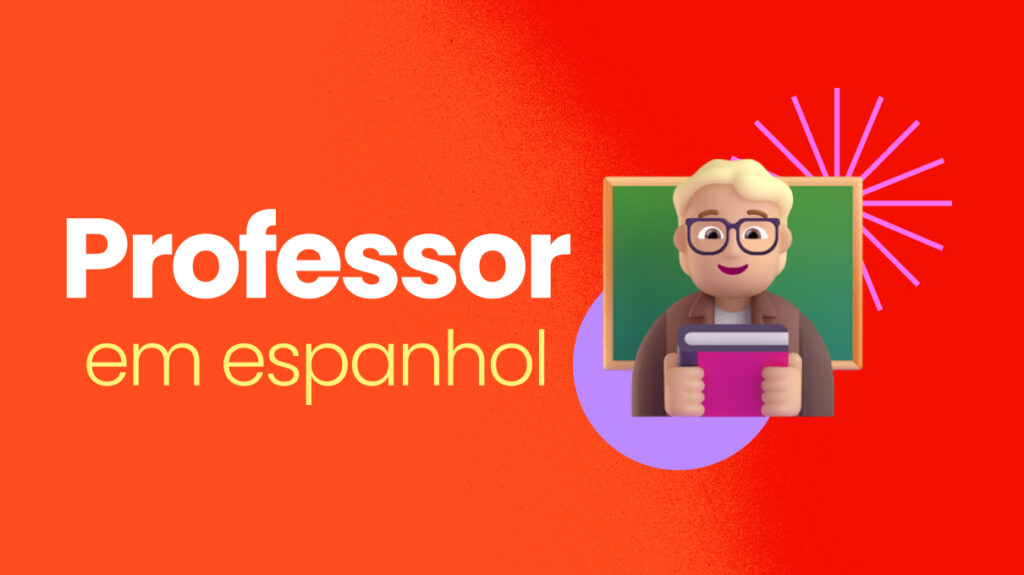 Professor In Spanish Professor em Espanhol: Expressões e dicas culturais