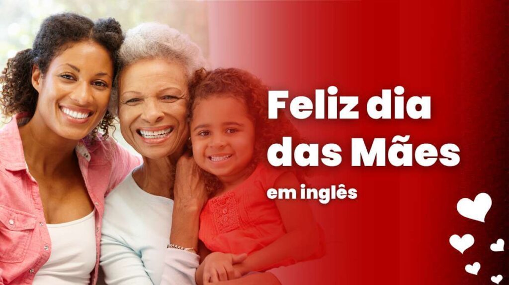 Feliz Dia das Mães em Inglês: Tradução, Frases, Atividades