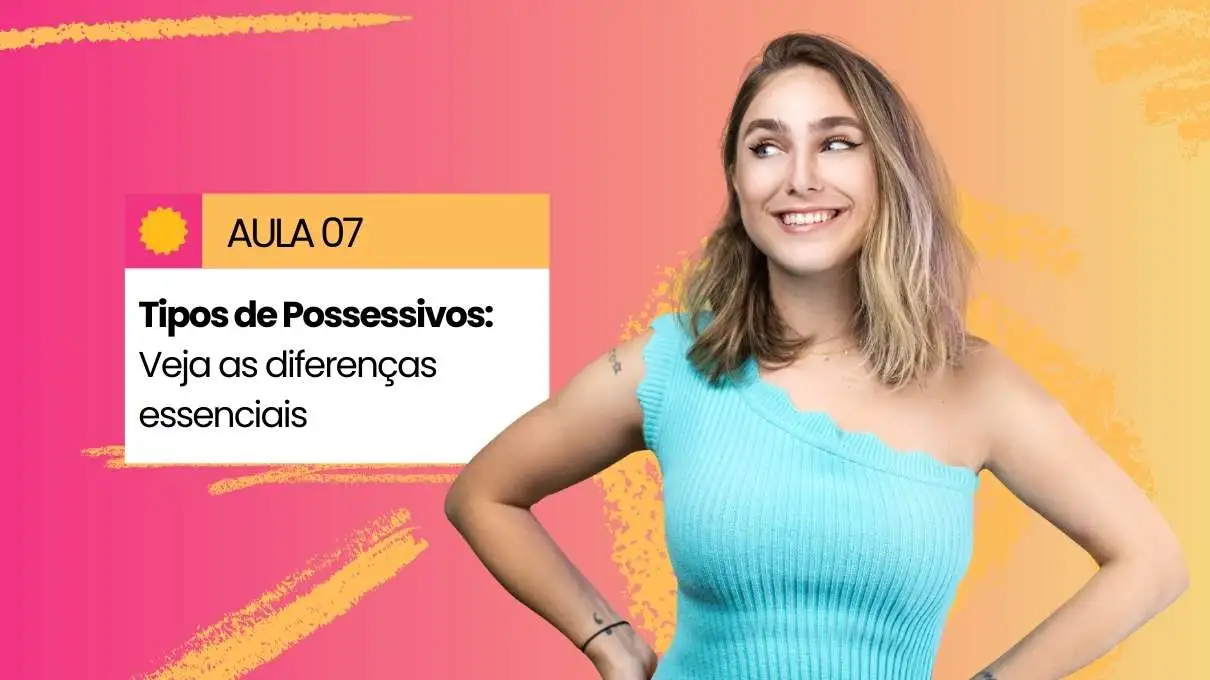 Aula 7 - Adjetivos e Pronomes Possessivos