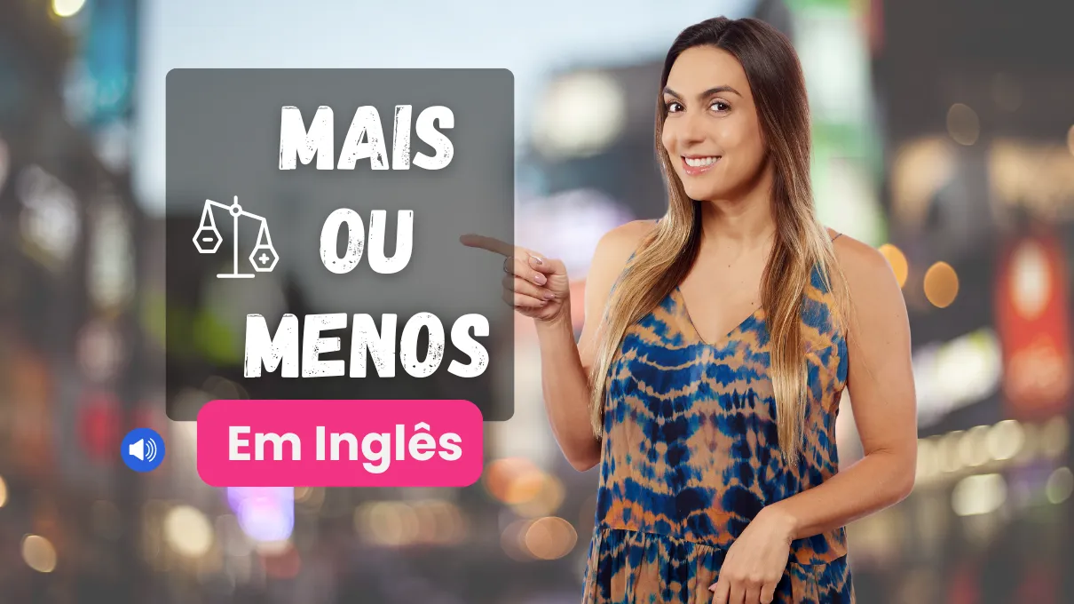 mais ou menos em ingles