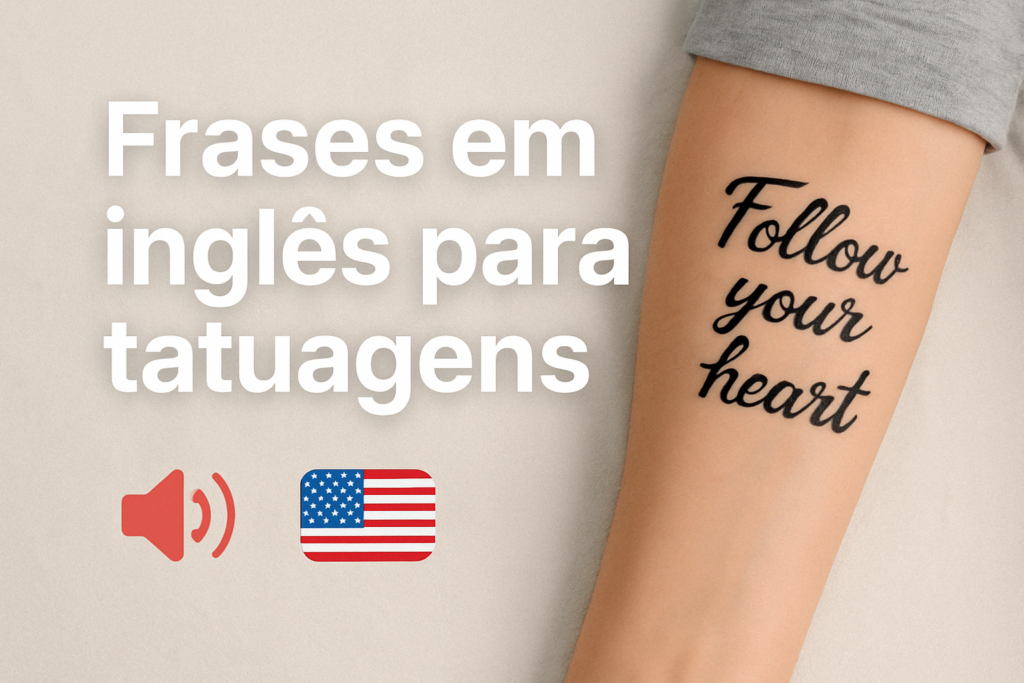 Frases em Inglês Para Tatuagens: 120 ideias incríveis