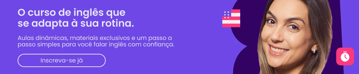 O curso de inglês que se adapta à sua rotina.