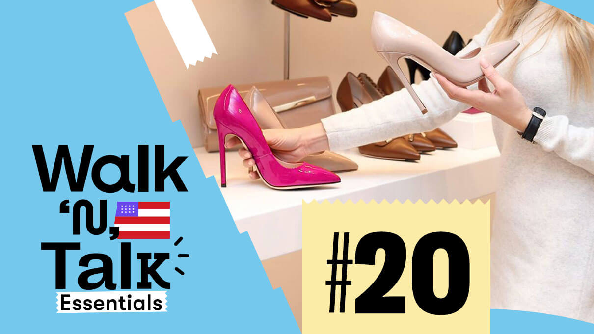 walk n talk 20 comprando zapatos
