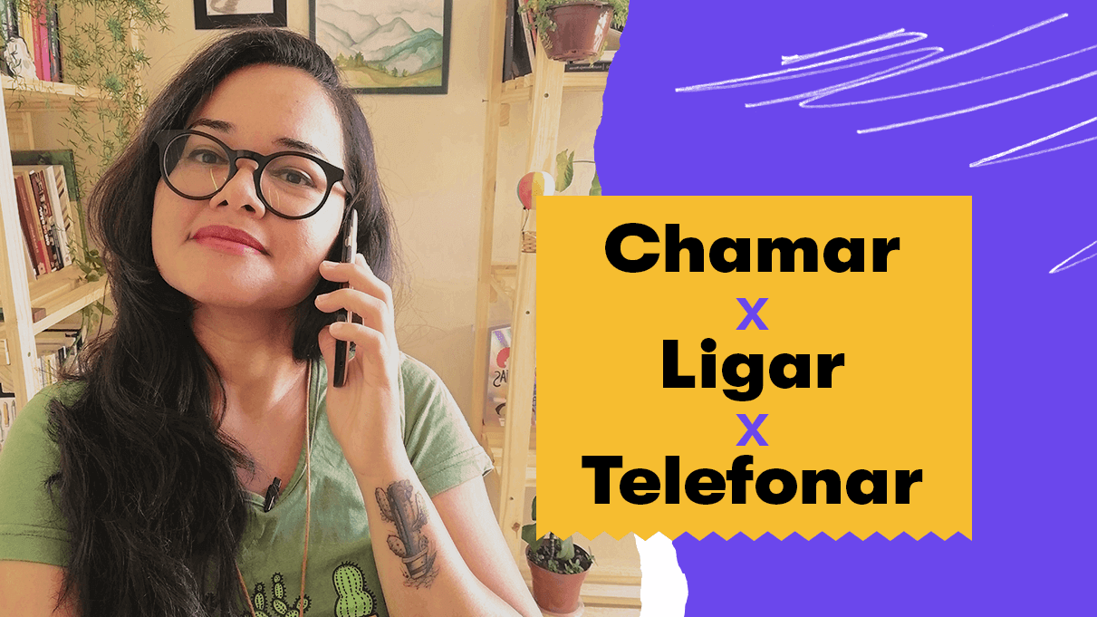 chamar x ligar x telefonar