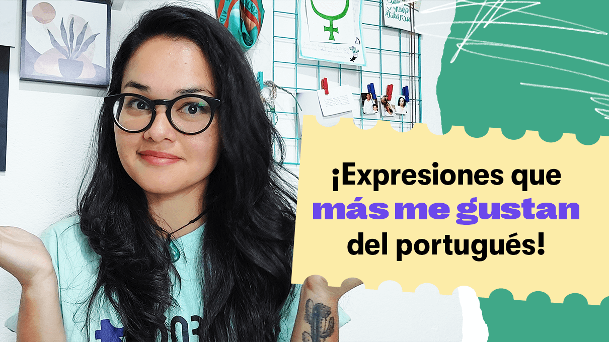 ¡Expresiones que más me gustan del portugués!