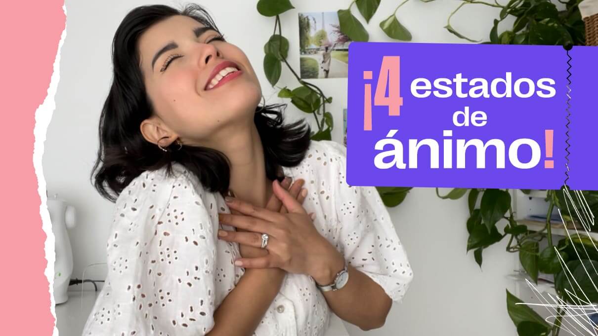 ¡4 estados de ánimo!