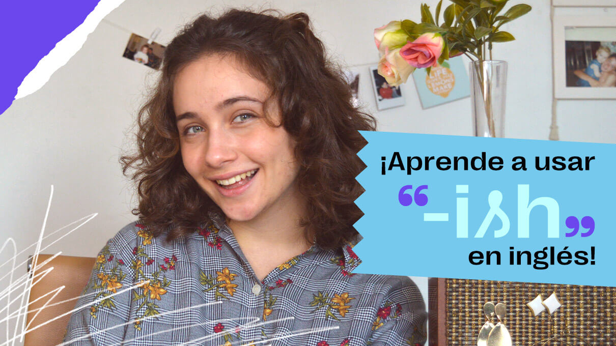 ¡Aprende a usar -ISH en inglés!