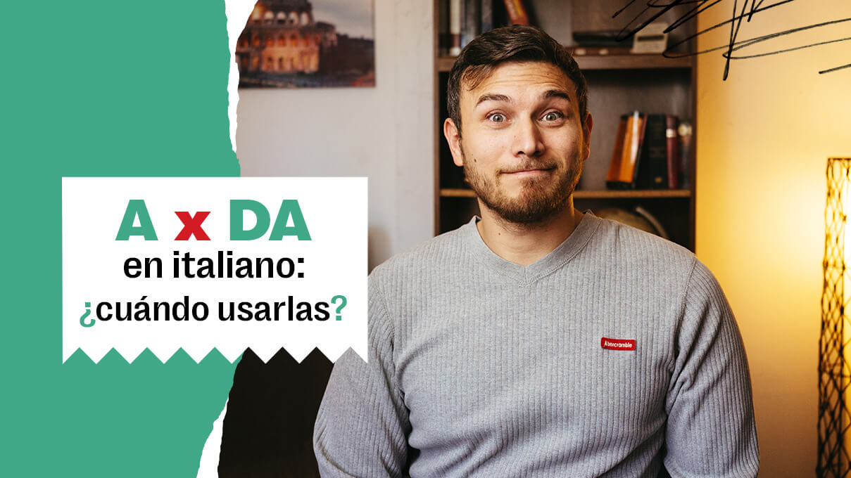 A X DA en italiano: ¿cuándo usarlas?