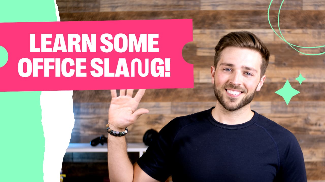 5 slang expressions you can use in the workplace