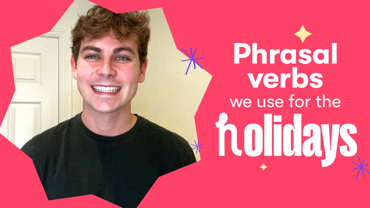 Learn 5 useful phrasal verbs for the holiday season